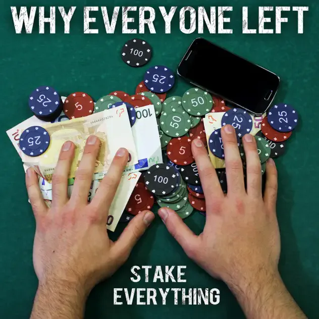 Why Everyone Left - Stake everything